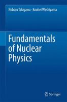 Fundamentals of Nuclear Physics 4431566511 Book Cover