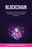 Blockchain: The Simplest Answers to the Most Complex Questions About the Blockchain 8432019526 Book Cover