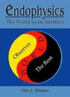 Endophysics: The World As an Interface 9810227523 Book Cover