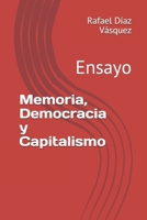 Memoria, Democracia y Capitalismo: Ensayo 1706736304 Book Cover