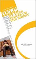 HELP! My Teen Thinks I'm the Enemy (The Help! Series) 1589974581 Book Cover