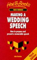 Making a Wedding Speech: How to Prepare and Present a Memorable Speech (Family Reference) 1857036603 Book Cover