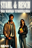 Krimi Kurzgeschichten für Erwachsene - Stahl und Resch - das Kultige Ermittlerduo - Band 1: 30 Fälle für zwischendurch (Stahl & Resch – Krimi-Kurzgeschichten) (German Edition) B0DZWV5RG4 Book Cover