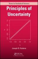 Principles of Uncertainty (Chapman & Hall/CRC Texts in Statistical Science) 1138052736 Book Cover