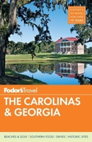 Fodor's The Carolinas and Georgia: The Guide for All Budgets, Where to Stay, Eat, and Explore On and Off the Beaten Path