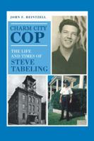 Charm City Cop: The Life and Times of Steve Tabeling 1532056508 Book Cover