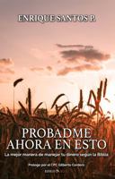 PROBADME AHORA EN ESTO: La mejor manera de manejar tu dinero según la Biblia 1647894727 Book Cover
