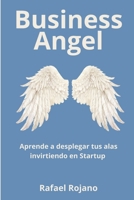 Business Angels en Acción: Guía Completa para Invertir, Innovar y Generar Impacto en Startups (Spanish Edition) B0DWSBK8HP Book Cover