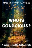 Who is Conscious?: A Guide to the Minds of Animals 0197818625 Book Cover