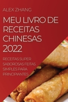 Meu Livro de Receitas Chinesas 2022: Receitas Super Saborosas Feitas Simples Para Principiantes 1804505994 Book Cover