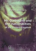 Mr. Gladstone and the Nationalities of the United Kingdom 3337132898 Book Cover