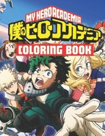 My Hero Academia Coloring Book: Fantastic Anime Manga Coloring Book for Kids and Adults, Color Your Favorite Characters B092412337 Book Cover