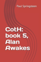 CotH: book 5, Alan Awakes (Chronicles of the Handlers) B0F4XDMSSL Book Cover
