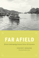 Far Afield: French Anthropology between Science and Literature 022610690X Book Cover