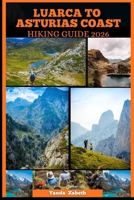 LUARCA TO ASTURIAS COAST HIKING GUIDE 2026 B0GKLZD5ZZ Book Cover