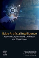 Edge Artificial Intelligence: Algorithms, Applications, Challenges and Ethical Issues 0443267200 Book Cover