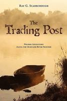 The Trading Post: Pioneer Adventures Along the Ocmulgee River Frontier 1453606696 Book Cover