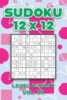 Sudoku 12 x 12 Level 2: Easy Vol. 34: Play Sudoku 12x12 Twelve Grid With Solutions Easy Level Volumes 1-40 Sudoku Cross Sums Variation Travel Paper ... Challenge All Ages Kids to Adult Gifts B08RRKTCF3 Book Cover