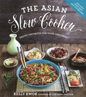 The Asian Slow Cooker: Exotic Favorites for Your Crockpot 1624142907 Book Cover