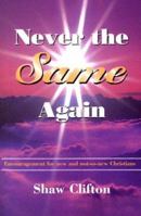 Never the same again: Encouragement for new and not-so-new Christians 0965760103 Book Cover