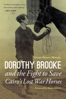 Dorothy Brooke and the Fight to Save Cairo's Lost War Horses 1760631442 Book Cover