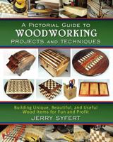 A Pictorial Guide to Woodworking Projects and Techniques 0615648959 Book Cover