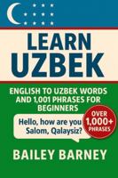 Learn Uzbek: English to Uzbek Words and 1,001 Phrases for Beginners B0G4CFH68K Book Cover