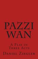 Pazzi Wan: A Play in Three Acts 150019767X Book Cover