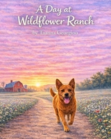 A Day at Wildflower Ranch: A Gentle Farm Story About Friendship, Animals, and Adventure B0GTLKRSCV Book Cover