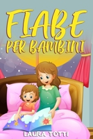 Fiabe per Bambini: Una Raccolta Di Brevi e Fantastiche Favole Della Buonanotte Per Aiutare A Conciliare Il Sonno Dei Vostri Bambini 1802322442 Book Cover