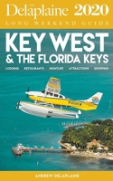 Key West & the Florida Keys - The Delaplaine 2020 Long Weekend Guide 1393081657 Book Cover