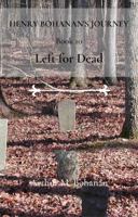 Left for Dead: Henry Bohanan's Journey Book 10 1734705671 Book Cover