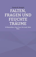 Falten, Fragen und feuchte Träume: 24 Baustellen. Eine Frau. Ein Land. Kein Plan. (German Edition) 3819200843 Book Cover