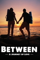 Between: A Journey of Love B0C1J1WMPQ Book Cover