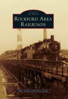 Rockford Area Railroads (Images of Rail) 0738583901 Book Cover