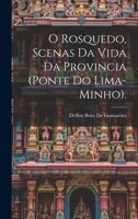 O Rosquedo, Scenas Da Vida Da Provincia (Ponte Do Lima-Minho). 1022824813 Book Cover