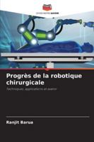 Progrès de la robotique chirurgicale: Techniques, applications et avenir (French Edition) 6208798671 Book Cover