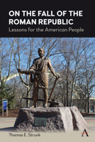 On the Fall of the Roman Republic: Lessons for the American People 1839980540 Book Cover