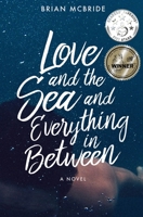Love and the Sea and Everything in Between 0578401886 Book Cover