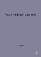 Taxation in Britain Since 1660 0333673646 Book Cover