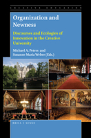 Organization and Newness: Discourses and Ecologies of Innovation in the Creative University 9004394818 Book Cover