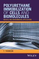 Polyurethane Immobilization of Cells and Biomolecules: Medical and Environmental Applications 1119254698 Book Cover