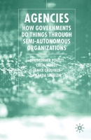 Agencies : How Governments do Things Through Semi-Autonomous Organizations 1403933227 Book Cover
