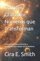 Códigos Grabovoi: Números que Transforman: Guía práctica para armonizar y manifestar con el poder de los números (Spanish Edition) B0DSZ6D8C1 Book Cover
