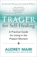 Trager for Self-Healing: A Practical Guide for Living in the Present Moment 1932073191 Book Cover