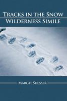 Tracks in the Snow: Wilderness Simile 1434918440 Book Cover
