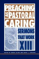Preaching as Pastoral Caring: Sermons That Work series XIII 0819218944 Book Cover