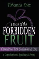 A Taste of the Forbidden Fruit- Chronicles of Lies, Confessions and Love: A Compilation of Readings and Poems 1493187015 Book Cover