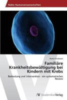 Familiare Krankheitsbewaltigung Bei Kindern Mit Krebs 3639466055 Book Cover