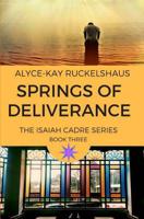 Springs of Deliverance (Isaiah Cadre Series) (Volume 3) 1545193509 Book Cover